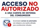 Defensa del Consumidor advierte por correos enviados tras un acceso no autorizado
